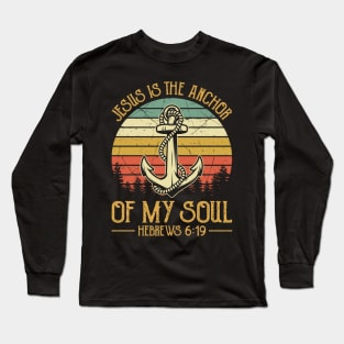 Vintage Christian Jesus Is The Anchor Of My Soul Long Sleeve T-Shirt